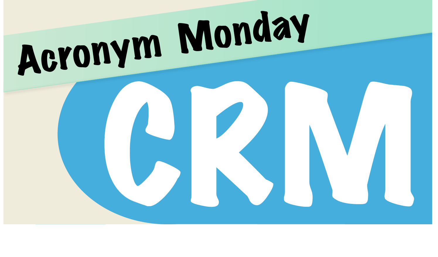 Acronym Monday CRM —
