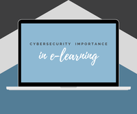 Cybersecurity Importance in E-Learning