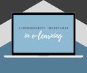 Cybersecurity Importance in E-Learning