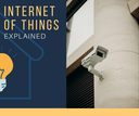 Internet of Things - Explained