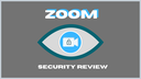 Zoom Security Review