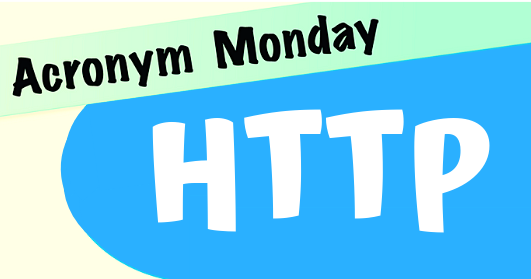 Acronym Monday HTTP